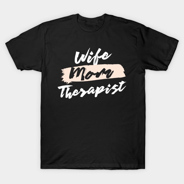 Cute Wife Mom Therapist Gift Idea T-Shirt by BetterManufaktur